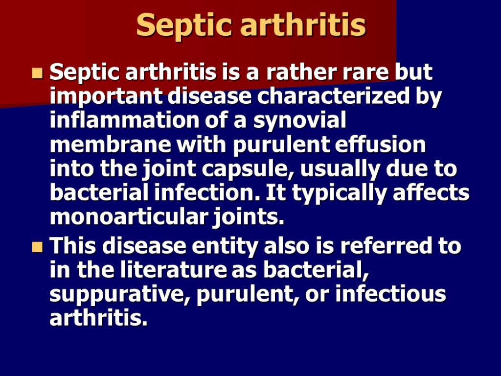 Septic arthritis Septic arthritis is a rather rare but important disease characterized by inflammation